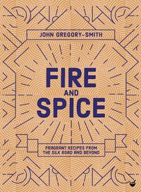 Cover image for Fire & Spice: Fragrant recipes from the Silk Road and beyond