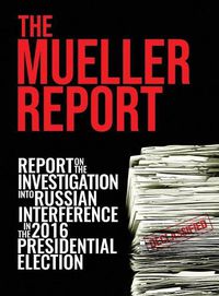 Cover image for The Mueller Report: [Full Color] Report On The Investigation Into Russian Interference In The 2016 Presidential Election