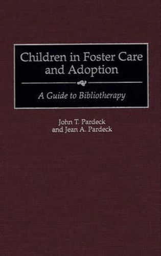 Cover image for Children in Foster Care and Adoption: A Guide to Bibliotherapy