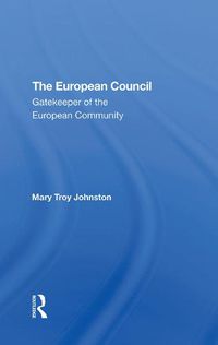 Cover image for The European Council: Gatekeeper of the European Community