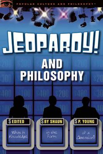 Cover image for Jeopardy! and Philosophy: What is Knowledge in the Form of a Question?