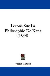 Cover image for Lecons Sur La Philosophie De Kant (1844)