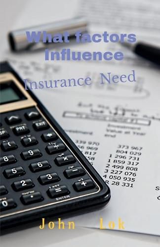 What factors Influence: Insurance Need