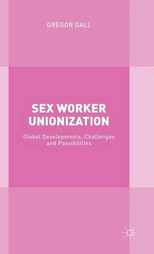 Cover image for Sex Worker Unionization: Global Developments, Challenges and Possibilities