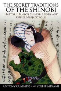 Cover image for The Secret Traditions of the Shinobi: Hattori Hanzo's Shinobi Hiden and Other Ninja Scrolls