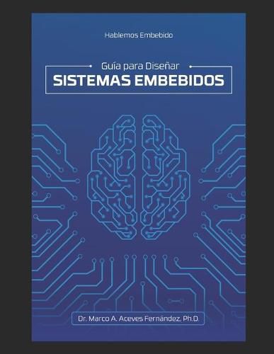 Cover image for Hablemos Embebido: Guia para Disenar Sistemas Embebidos