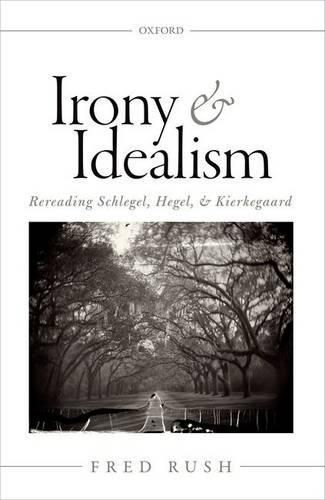 Cover image for Irony and Idealism: Rereading Schlegel, Hegel, and Kierkegaard