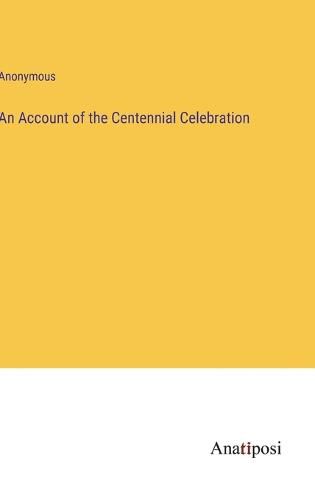 Cover image for An Account of the Centennial Celebration