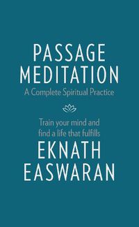 Cover image for Passage Meditation - A Complete Spiritual Practice: Train Your Mind and Find a Life that Fulfills