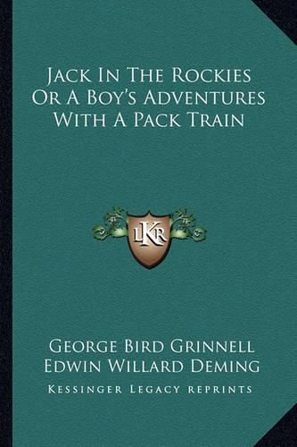 Cover image for Jack in the Rockies or a Boy's Adventures with a Pack Train