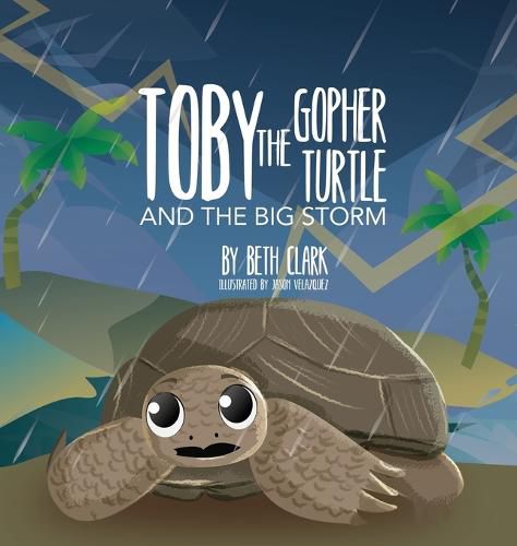 Cover image for Toby The Gopher Turtle and The Big Storm