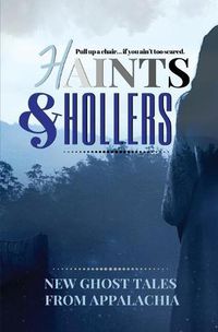 Cover image for Haints and Hollers: New Ghost Tales from Appalachia