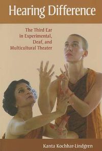 Cover image for Hearing Difference: The Third Ear in Experimental, Deaf, and Multicultural Theater