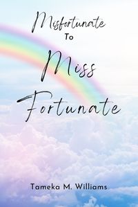 Cover image for Misfortunate to Miss Fortunate