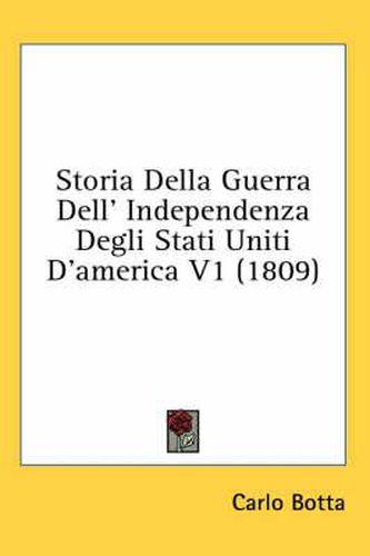 Cover image for Storia Della Guerra Dell' Independenza Degli Stati Uniti D'America V1 (1809)