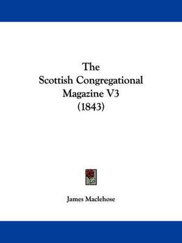 Cover image for The Scottish Congregational Magazine V3 (1843)