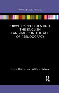 Cover image for Orwell's  Politics and the English Language  in the Age of Pseudocracy