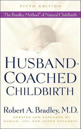 Husband-Coached Childbirth (Fifth Edition): The Bradley Method of Natural Childbirth