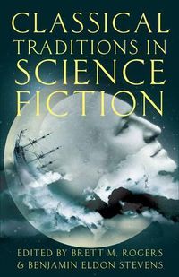 Cover image for Classical Traditions in Science Fiction