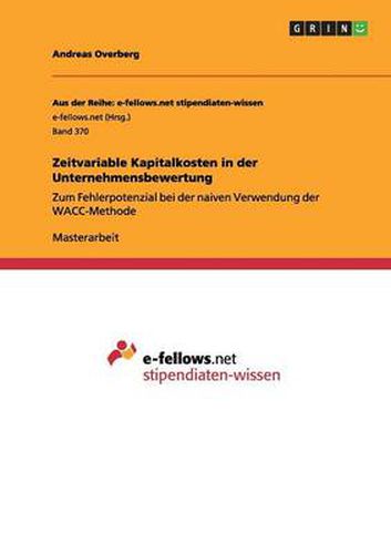 Cover image for Zeitvariable Kapitalkosten in der Unternehmensbewertung: Zum Fehlerpotenzial bei der naiven Verwendung der WACC-Methode