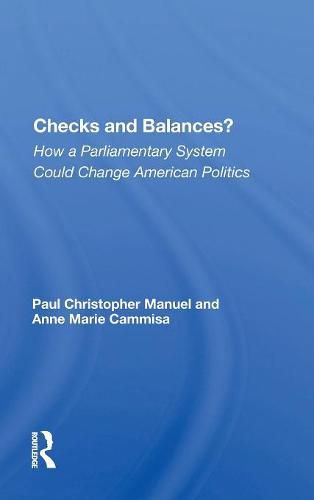 Cover image for Checks and Balances?: How a Parliamentary System Could Change American Politics