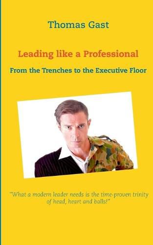 Cover image for Leading like a Professional: From the Trenches to the Executive Floor