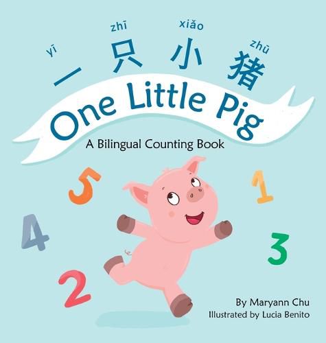 Cover image for One Little Pig (A bilingual children's book in Simplified Chinese, English and Pinyin). Learn Numbers, Animals and Simple Phrases. A Dual Language Counting book for Babies, Kids and Toddlers