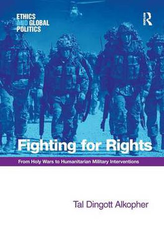 Cover image for Fighting for Rights: From Holy Wars to Humanitarian Military Interventions