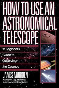 Cover image for How To Use An Astronomical Telescope