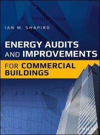 Cover image for Energy Audits and Improvements for Commercial Buildings - A Guide for Energy Managers and Energy Auditors