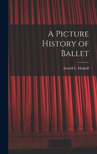 Cover image for A Picture History of Ballet