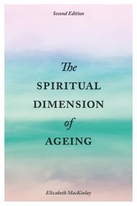 Cover image for The Spiritual Dimension of Ageing, Second Edition