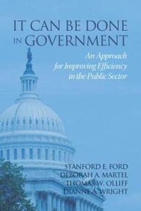 Cover image for It Can Be Done in Government: An Approach for Improving Efficiency in the Public Sector