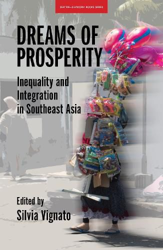 Cover image for Dreams of Prosperity: Inequality and Integration in Southeast Asia