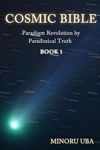 Cover image for Cosmic Bible Book 1: Paradigm Revolution by Paradoxical Truth