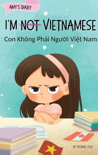 Cover image for I'm Not Vietnamese (Con Khong Phải Người Việt Nam)