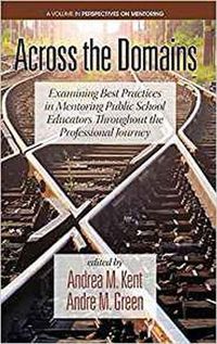 Cover image for Across the Domains: Examining Best Practices in Mentoring Public School Educators throughout the Professional Journey