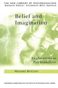 Cover image for Belief and Imagination: Explorations in Psychoanalysis