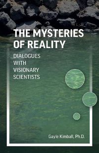 Cover image for Mysteries of Reality, The - Dialogues with Visionary Scientists