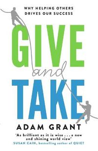 Cover image for Give and Take: Why Helping Others Drives Our Success