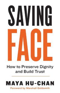 Cover image for Saving Face: How to Preserve Dignity and Build Trust