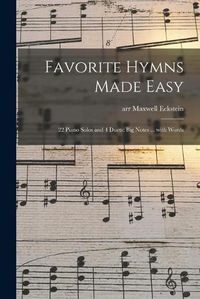 Cover image for Favorite Hymns Made Easy; 22 Piano Solos and 4 Duets; Big Notes ... With Words