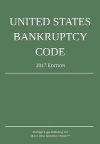 Cover image for United States Bankruptcy Code; 2017 Edition