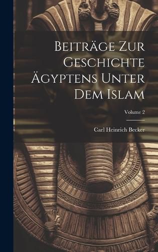 Cover image for Beitraege zur Geschichte AEgyptens unter dem Islam; Volume 2