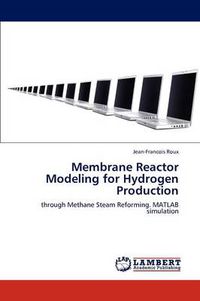 Cover image for Membrane Reactor Modeling for Hydrogen Production