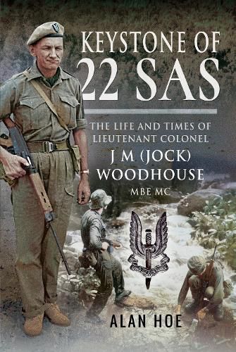 Cover image for Keystone of 22 SAS: The Life and Times of Lieutenant Colonel J M (Jock) Woodhouse MBE MC