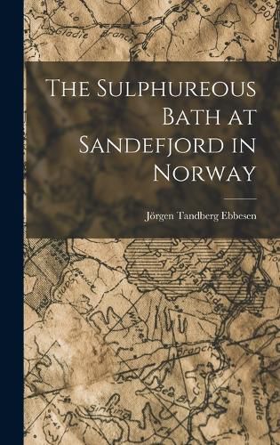 Cover image for The Sulphureous Bath at Sandefjord in Norway