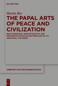 Cover image for The Papal Arts of Peace and Civilization