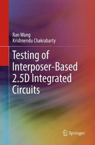 Cover image for Testing of Interposer-Based 2.5D Integrated Circuits