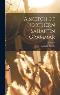 Cover image for A Sketch of Northern Sahaptin Grammar